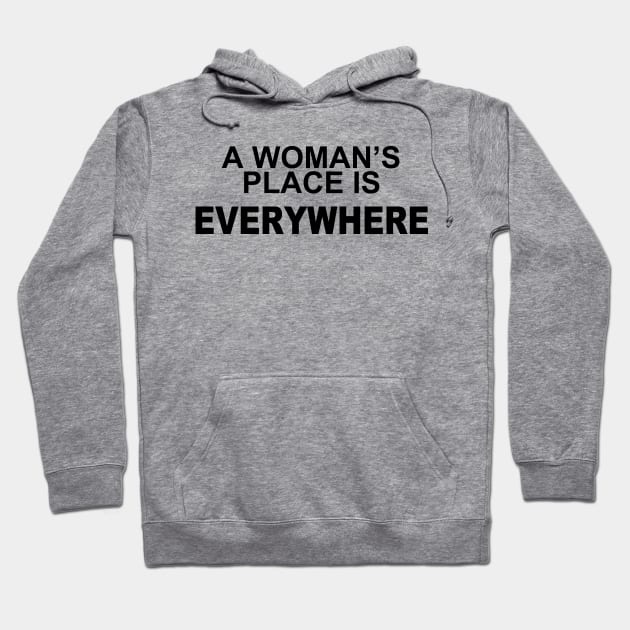 A WOMANS PLACE IS EVERWHERE Hoodie by TheCosmicTradingPost